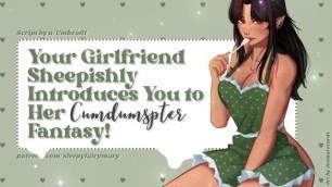 Your Girlfriend Sheepishly Introduces you to her Cumdumpster Fantasy | ASMR